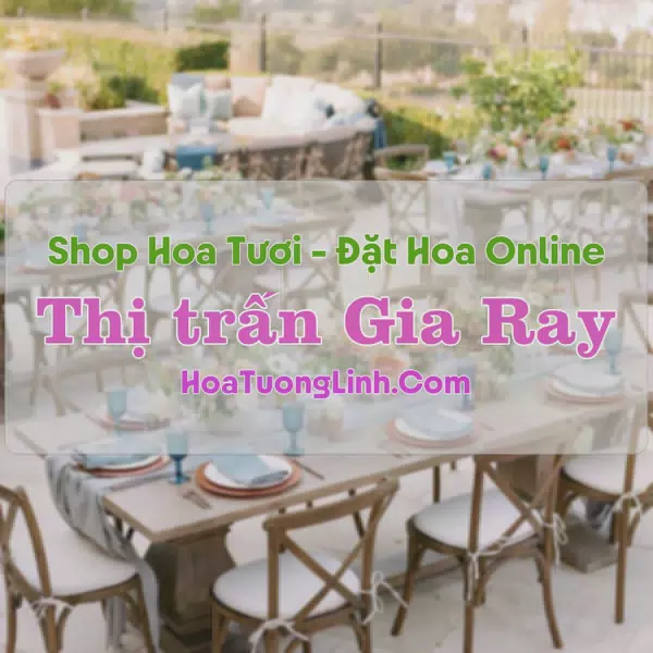 Shop Hoa Tươi Thị trấn Gia Ray - Đồng Nai