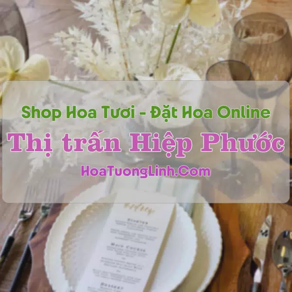 Shop Hoa Tươi Thị trấn Hiệp Phước - Đồng Nai