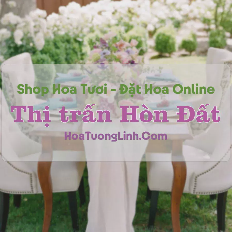Shop Hoa Tươi Thị Trấn Hòn Đất - Kiên Giang