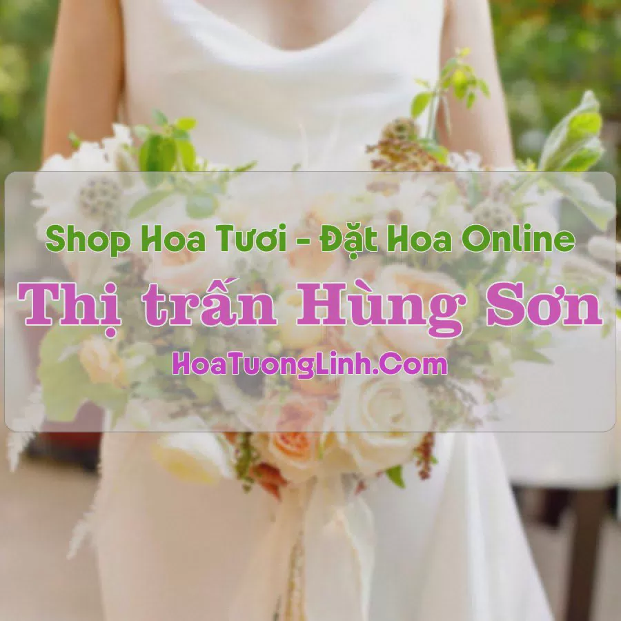 Shop Hoa Tươi Thị Trấn Hùng Sơn - Thái Nguyên