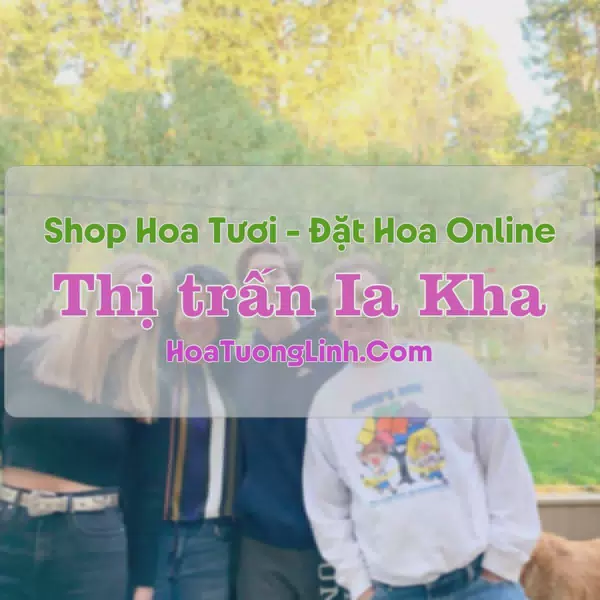 Shop Hoa Tươi Thị trấn Ia Kha - Gia Lai