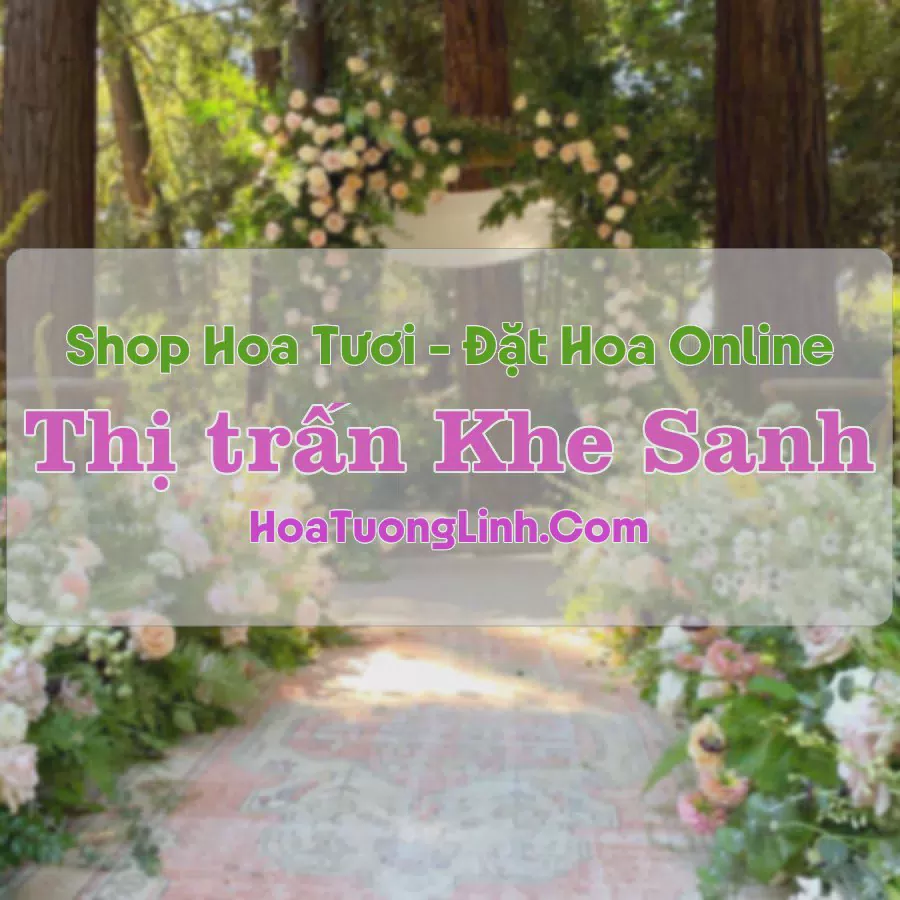 Shop Hoa Tươi Thị trấn Khe Sanh - Quảng Trị