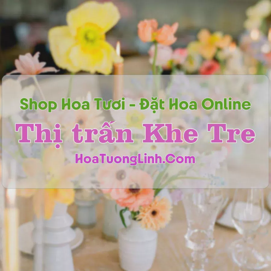Shop Hoa Tươi Thị trấn Khe Tre - Huế