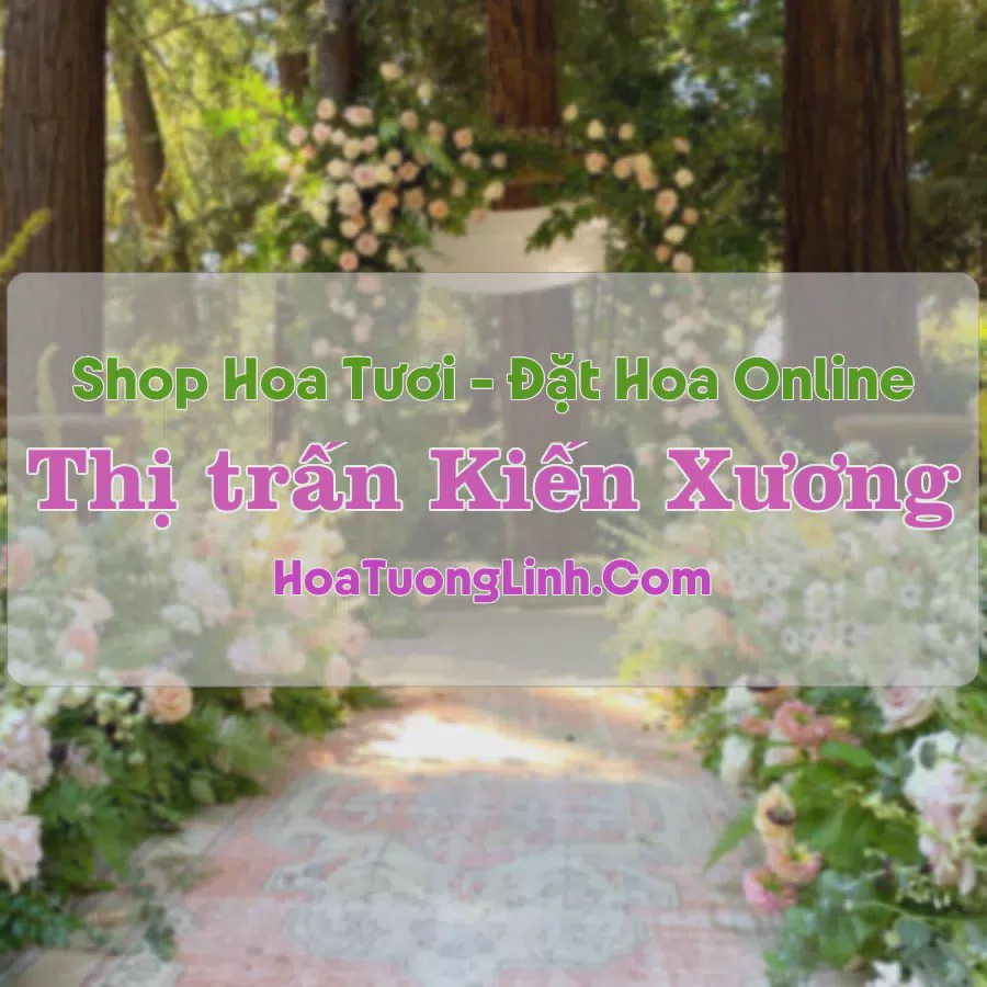 Shop Hoa Tươi Thị Trấn Kiến Xương - Thái Bình