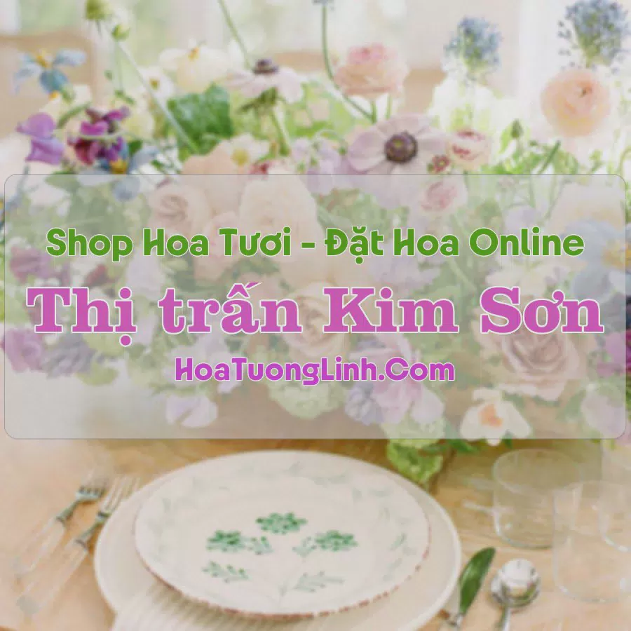 Shop Hoa Tươi Thị Trấn Kim Sơn - Nghệ An