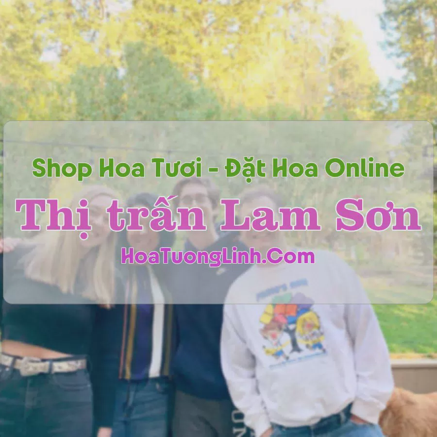 Shop Hoa Tươi Thị Trấn Lam Sơn - Thọ Xuân, Thanh Hóa