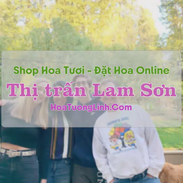 Shop Hoa Tươi Thị Trấn Lam Sơn - Thọ Xuân, Thanh Hóa