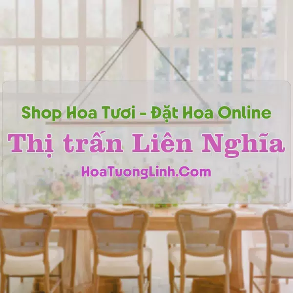 Shop Hoa Tươi Thị Trấn Liên Nghĩa - Lâm Đồng