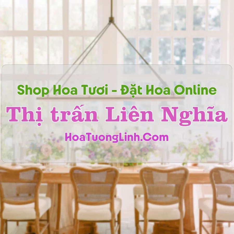 Shop Hoa Tươi Thị Trấn Liên Nghĩa – Lâm Đồng