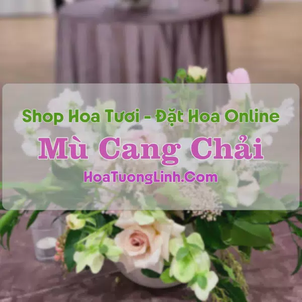 Shop Hoa Tươi Thị Trấn Mù Cang Chải - Yên Bái
