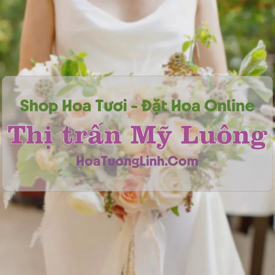 Shop Hoa Tươi Thị Trấn Mỹ Luông - An Giang