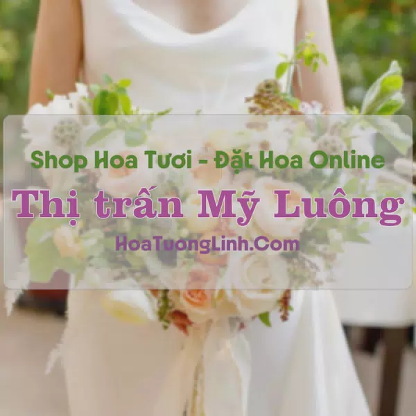 Shop Hoa Tươi Thị Trấn Mỹ Luông - An Giang