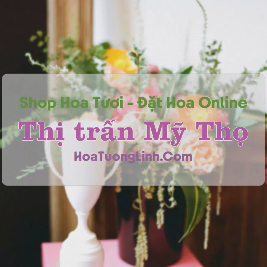 Shop Hoa Tươi Thị Trấn Mỹ Thọ - Đồng Tháp