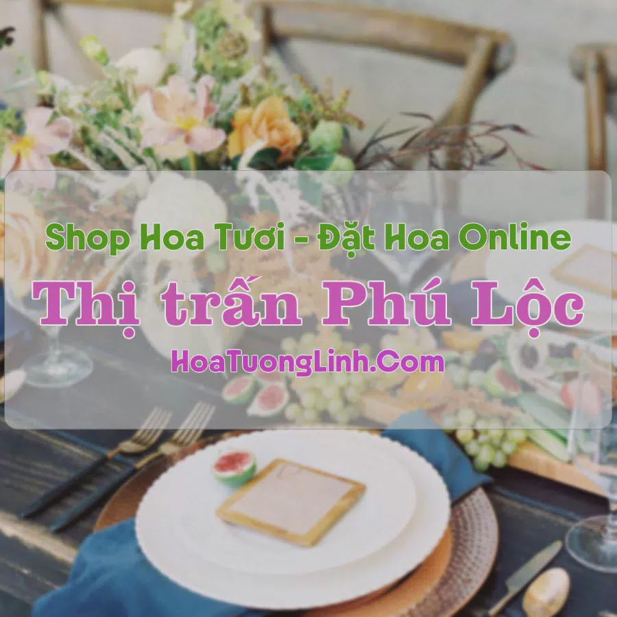 Shop Hoa Tươi Thị trấn Phú Lộc - Huế