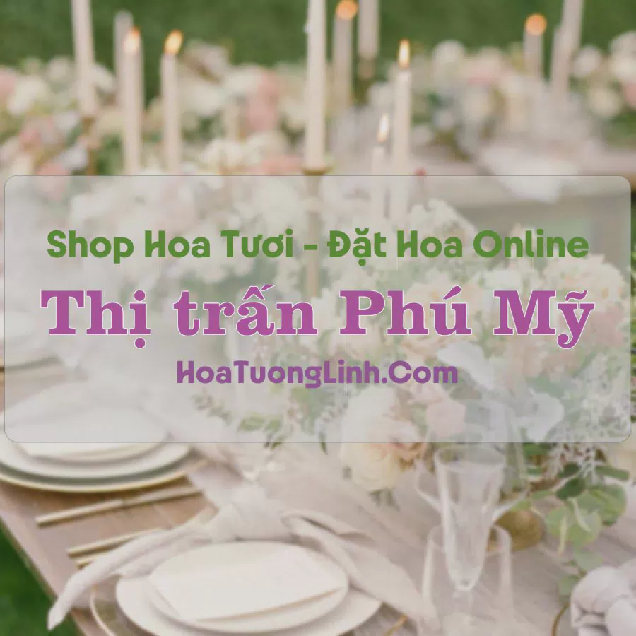 Shop Hoa Tươi Thị trấn Phú Mỹ - An Giang