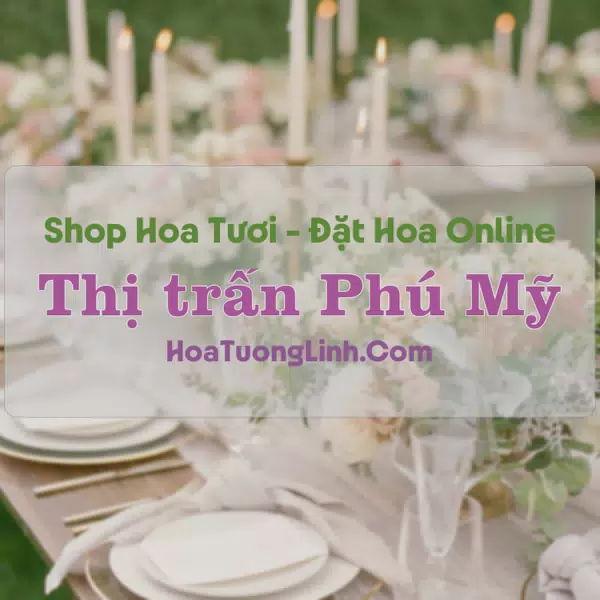 Shop Hoa Tươi Thị trấn Phú Mỹ - An Giang