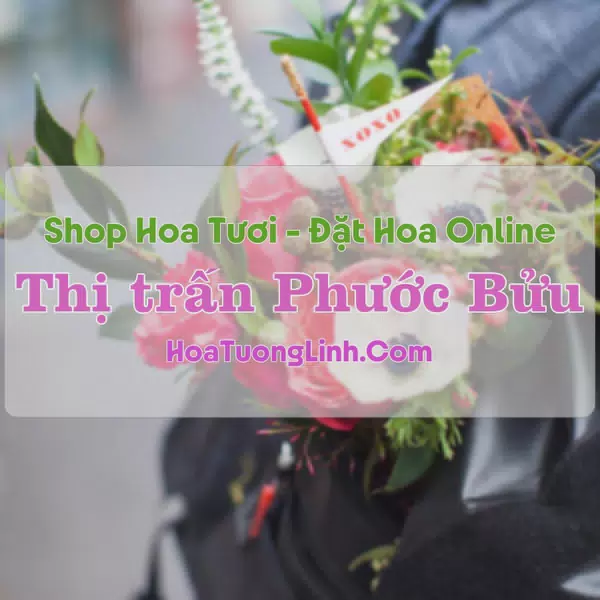 Shop Hoa Tươi Thị trấn Phước Bửu - Bà Rịa - Vũng Tàu