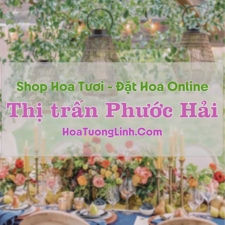 Shop Hoa Tươi Thị trấn Phước Hải - Bà Rịa - Vũng Tàu