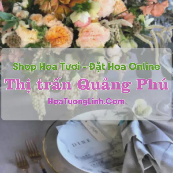 Shop Hoa Tươi Thị trấn Quảng Phú - Đắk Lắk