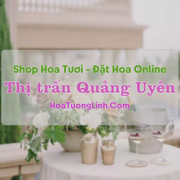 Shop Hoa Tươi Thị trấn Quảng Uyên - Cao Bằng
