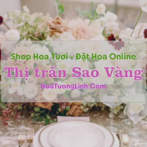 Shop Hoa Tươi Thị Trấn Sao Vàng - Thanh Hóa