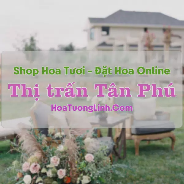 Shop Hoa Tươi Thị trấn Tân Phú - Bình Phước