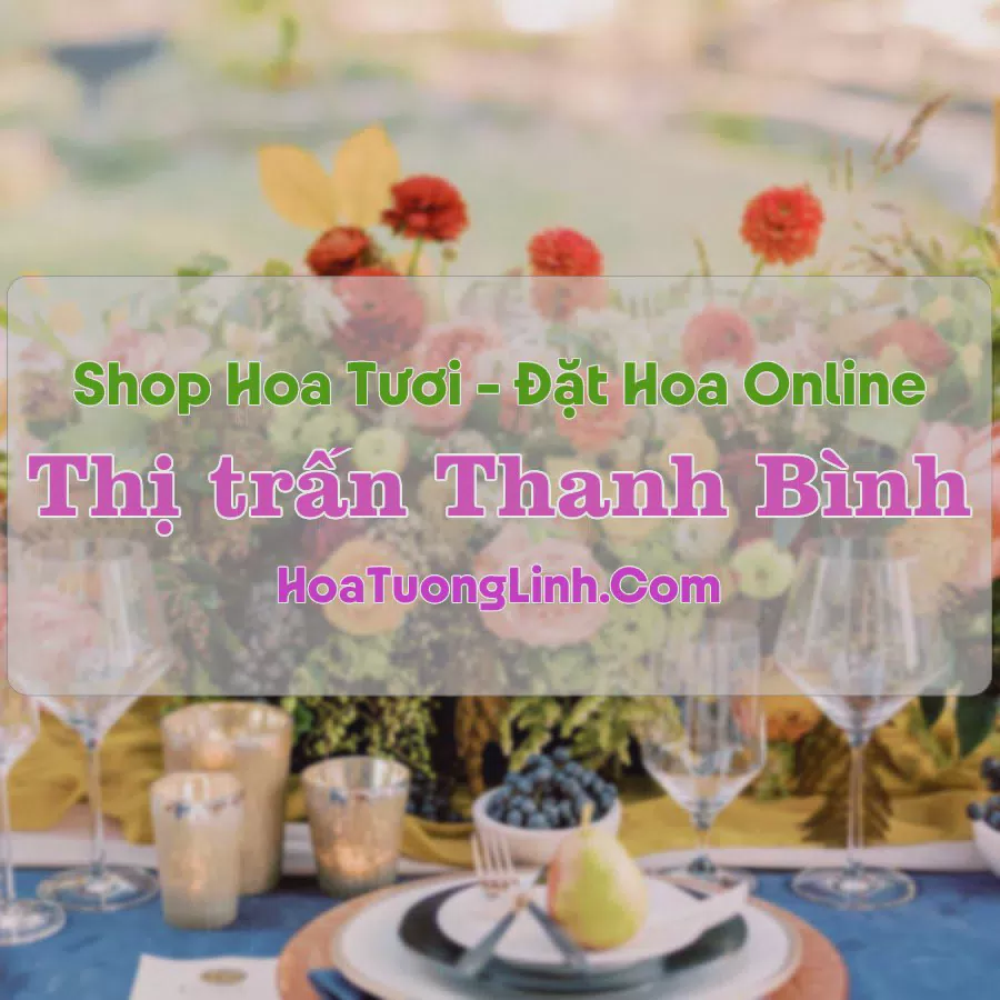 Shop Hoa Tươi Thị trấn Thanh Bình - Bình Phước