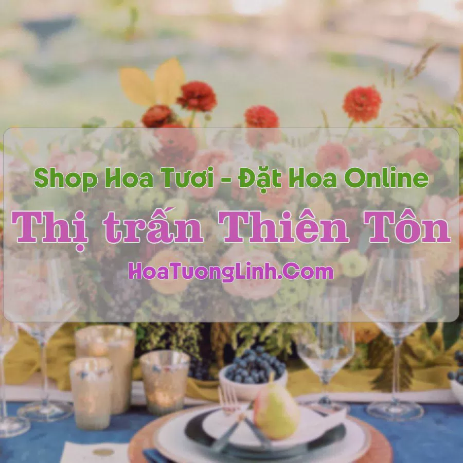Shop Hoa Tươi Thị Trấn Thiên Tôn - Ninh Bình
