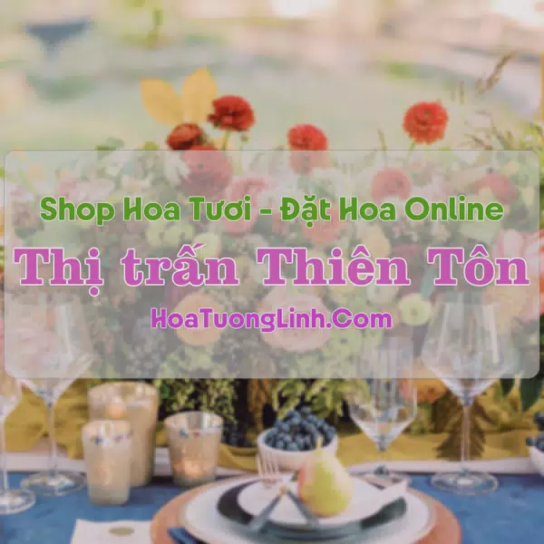 Shop Hoa Tươi Thị Trấn Thiên Tôn - Ninh Bình