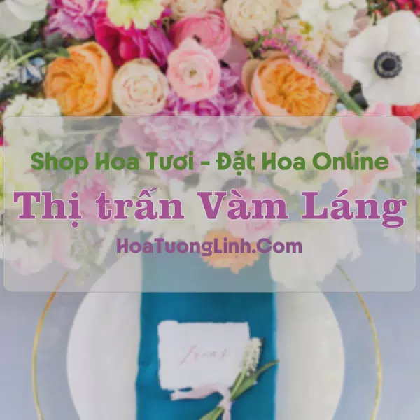 Shop Hoa Tươi Thị trấn Vàm Láng - Tiền Giang