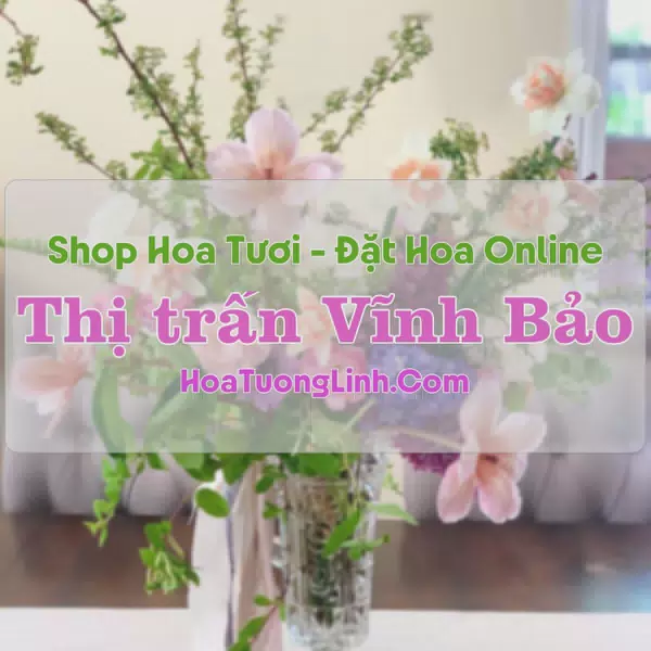 Shop Hoa Tươi Thị Trấn Vĩnh Bảo - Hải Phòng