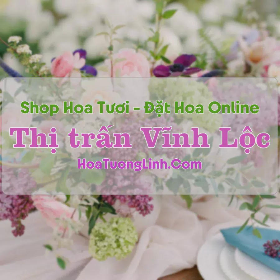 Shop Hoa Tươi Thị Trấn Vĩnh Lộc - Chiêm Hóa, Tuyên Quang