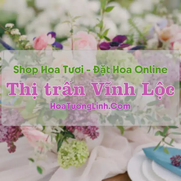 Shop Hoa Tươi Thị Trấn Vĩnh Lộc - Chiêm Hóa, Tuyên Quang