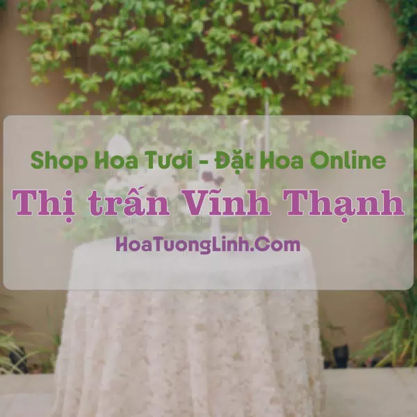 Shop Hoa Tươi Thị Trấn Vĩnh Thạnh - Bình Định