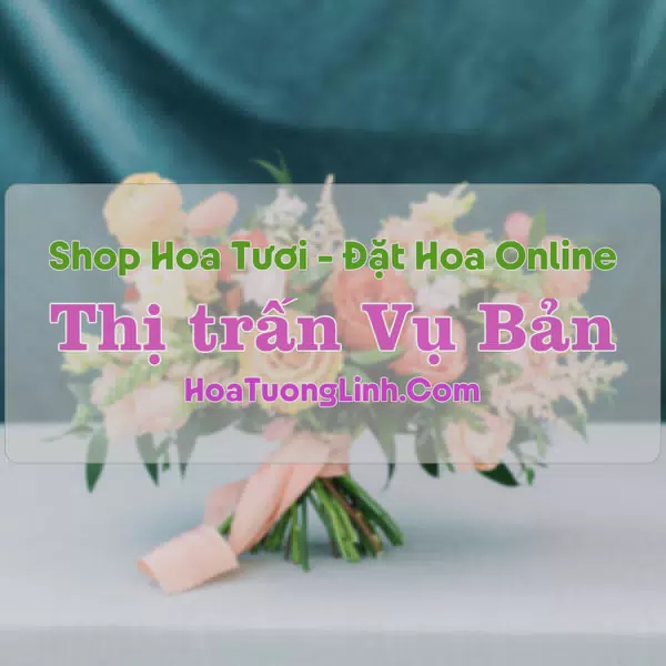 Shop Hoa Tươi Thị Trấn Vụ Bản - Hòa Bình