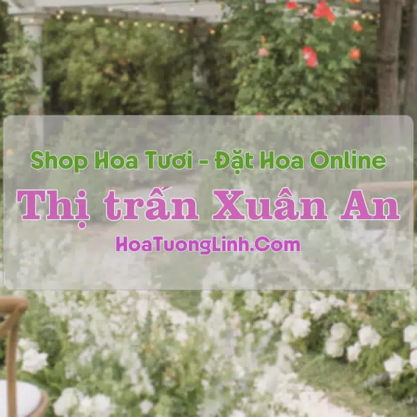 Shop Hoa Tươi Thị trấn Xuân An - Hà Tĩnh