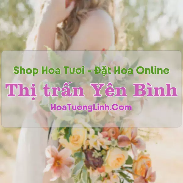 Shop Hoa Tươi Thị Trấn Yên Bình - Yên Bái