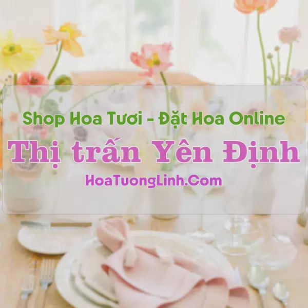 Shop Hoa Tươi Thị Trấn Yên Định - Nam Định