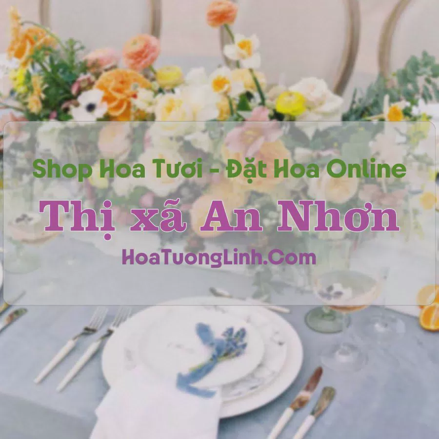 Shop Hoa Tươi Thị xã An Nhơn - Bình Định