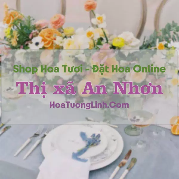 Shop Hoa Tươi Thị xã An Nhơn - Bình Định