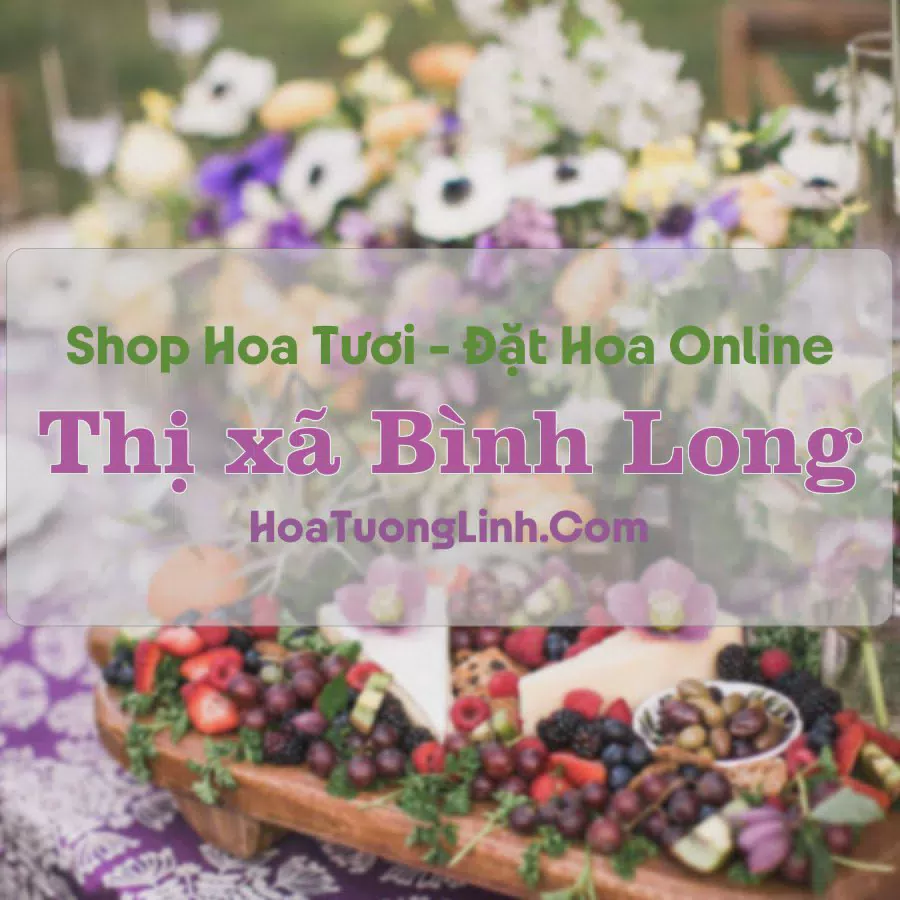 Shop Hoa Tươi Thị xã Bình Long - Bình Phước