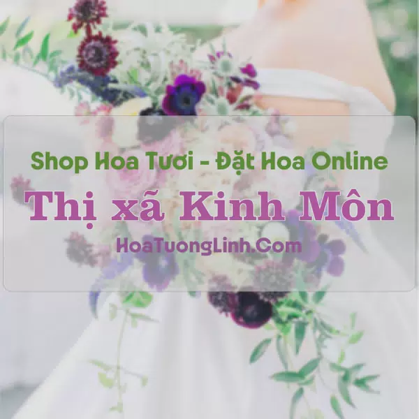 Shop Hoa Tươi Thị Xã Kinh Môn - Hải Dương