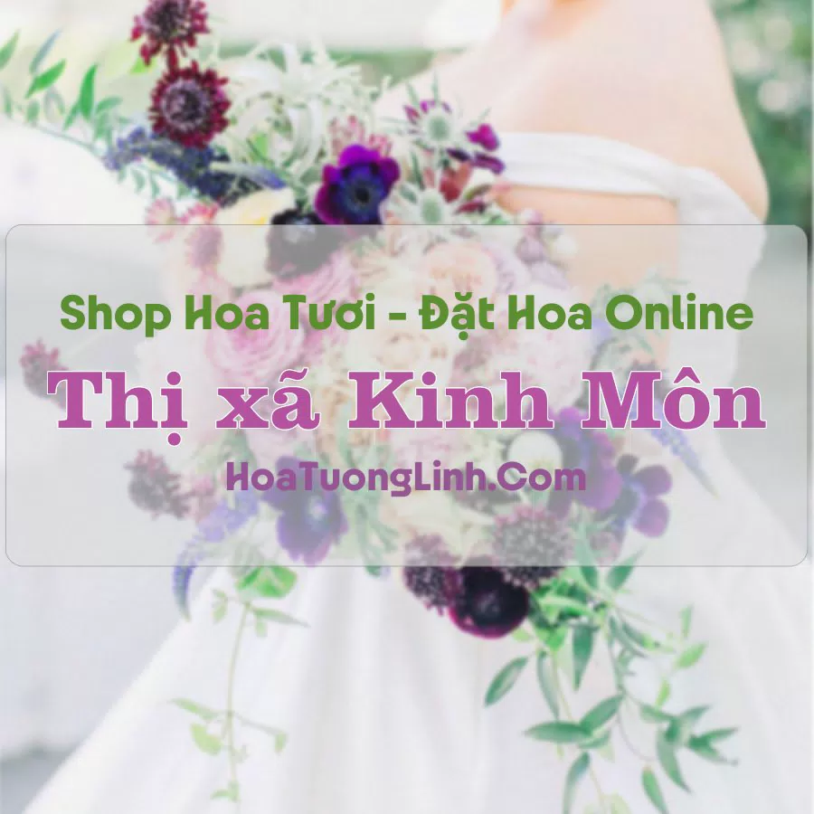 Shop Hoa Tươi Thị Xã Kinh Môn - Hải Dương