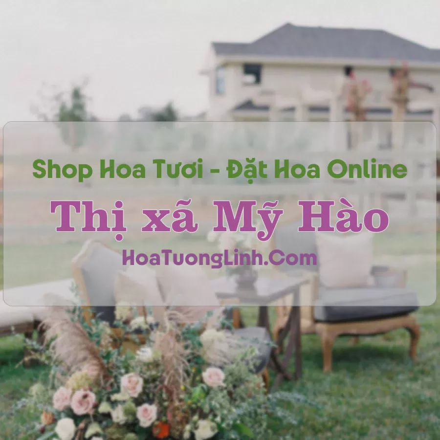 Shop Hoa Tươi Thị xã Mỹ Hào - Hưng Yên