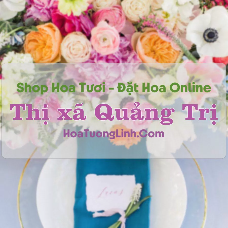 Shop Hoa Tươi Thị xã Quảng Trị – Quảng Trị