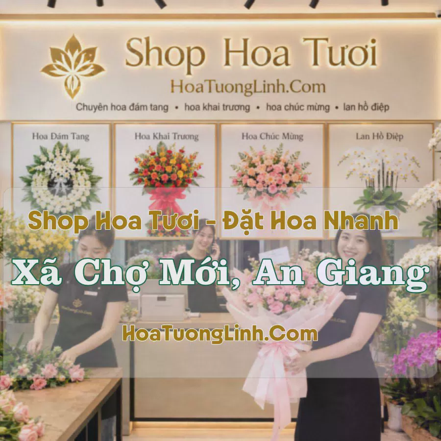 Tiệm Hoa Tươi Xã Chợ Mới, An Giang - Đặt Hoa Online