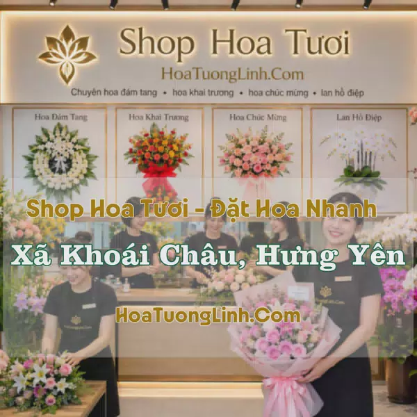 Đặt Hoa Xã Khoái Châu, Hưng Yên - Thiết Kế Theo Yêu Cầu