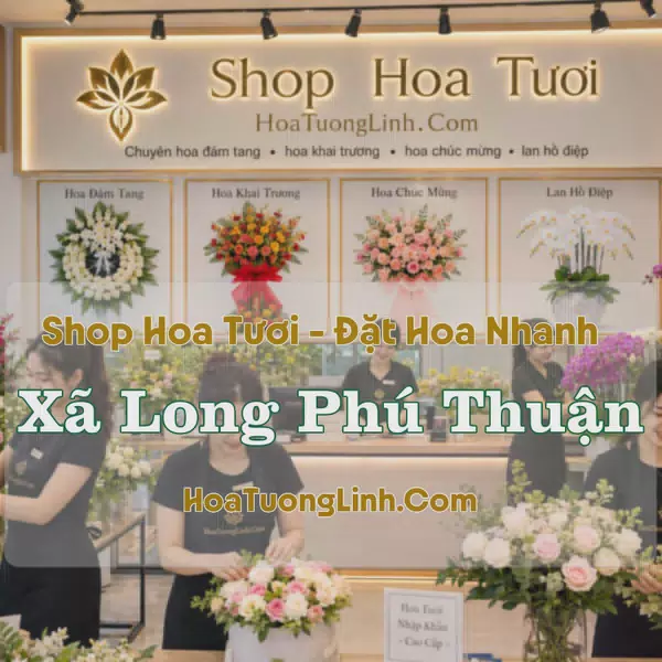 Đặt Hoa Xã Long Phú Thuận, Đồng Tháp - Thiết Kế Theo Yêu Cầu