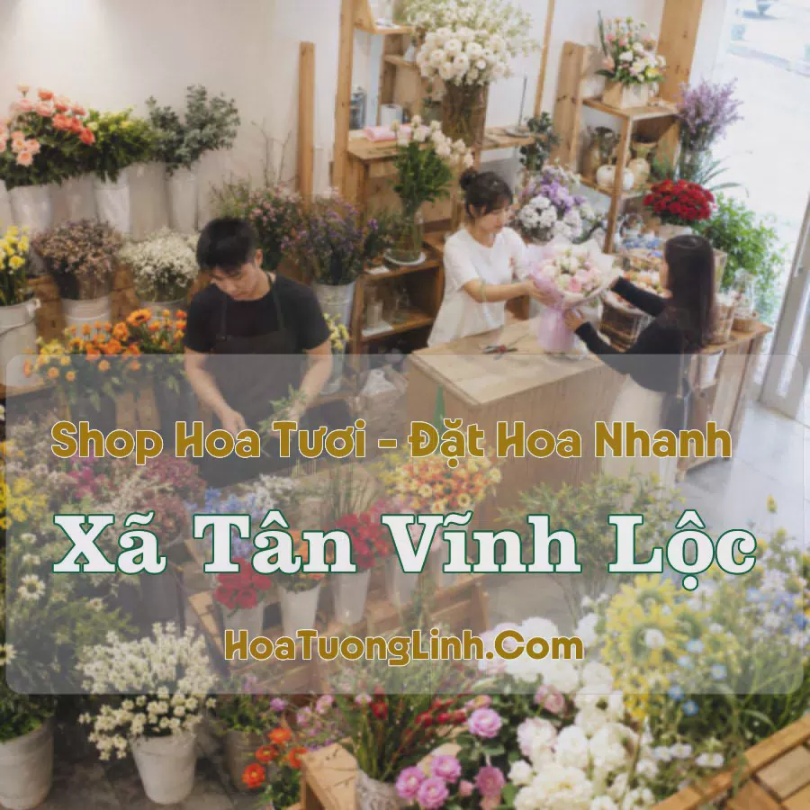 Giao Hoa Tươi Xã Tân Vĩnh Lộc, TP.HCM - Liên Hệ Chọn Mẫu