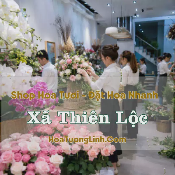 Cửa Hàng Hoa Tươi Xã Thiên Lộc, Hà Nội - Nhiều Mẫu Đẹp